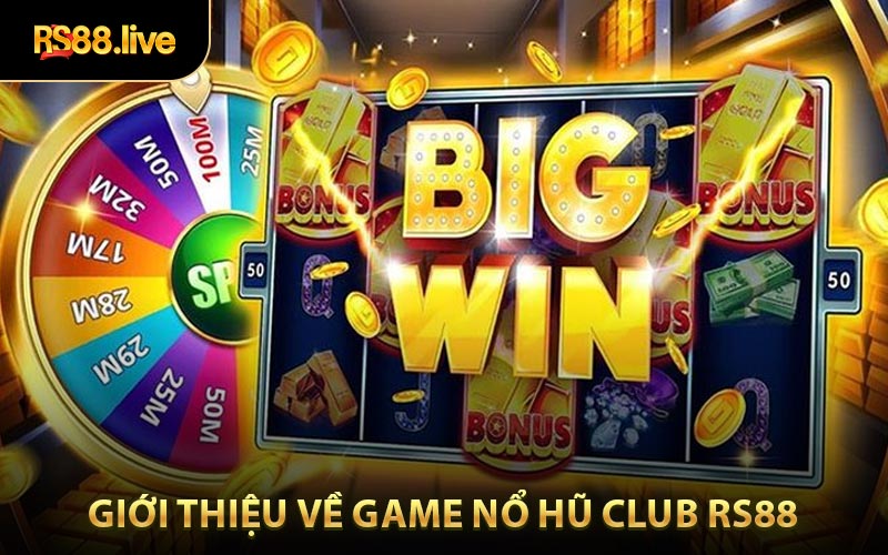 Giới thiệu sơ lược về game Nổ Hũ Club RS88